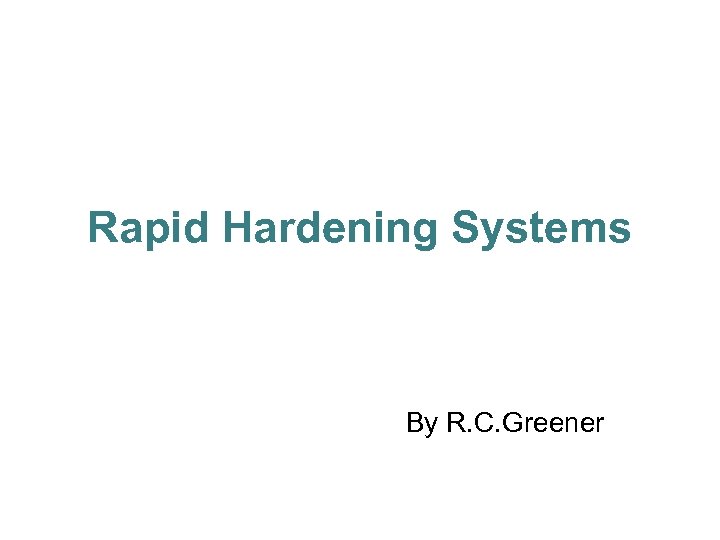 Rapid Hardening Systems By R. C. Greener 