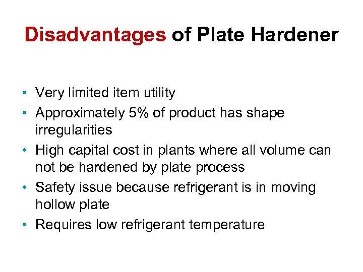Disadvantages of Plate Hardener • Very limited item utility • Approximately 5% of product