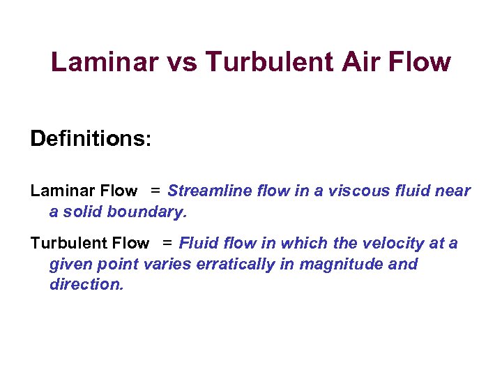 Laminar vs Turbulent Air Flow Definitions: Laminar Flow = Streamline flow in a viscous