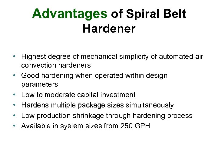 Advantages of Spiral Belt Hardener • Highest degree of mechanical simplicity of automated air
