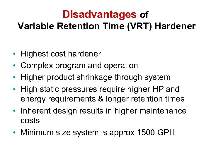 Disadvantages of Variable Retention Time (VRT) Hardener • • Highest cost hardener Complex program