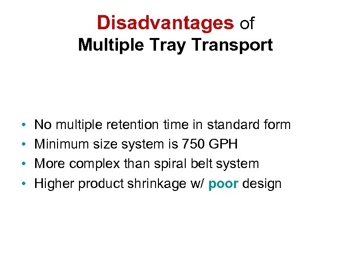 Disadvantages of Multiple Tray Transport • • No multiple retention time in standard form