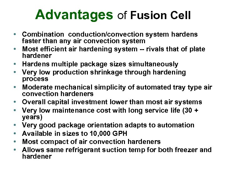 Advantages of Fusion Cell • Combination conduction/convection system hardens faster than any air convection