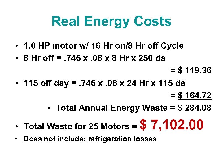 Real Energy Costs • 1. 0 HP motor w/ 16 Hr on/8 Hr off