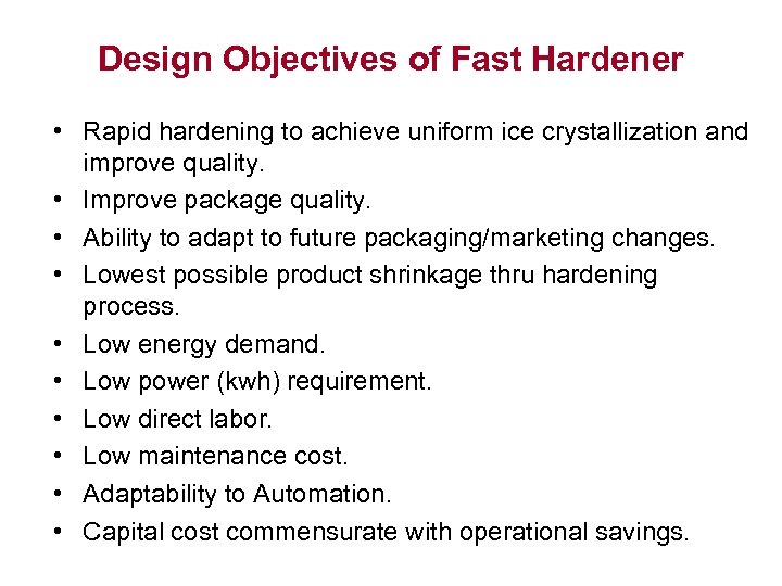 Design Objectives of Fast Hardener • Rapid hardening to achieve uniform ice crystallization and