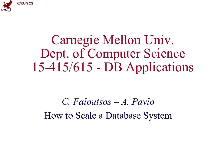 CMU SCS Carnegie Mellon Univ. Dept. of Computer Science 15 -415/615 - DB Applications