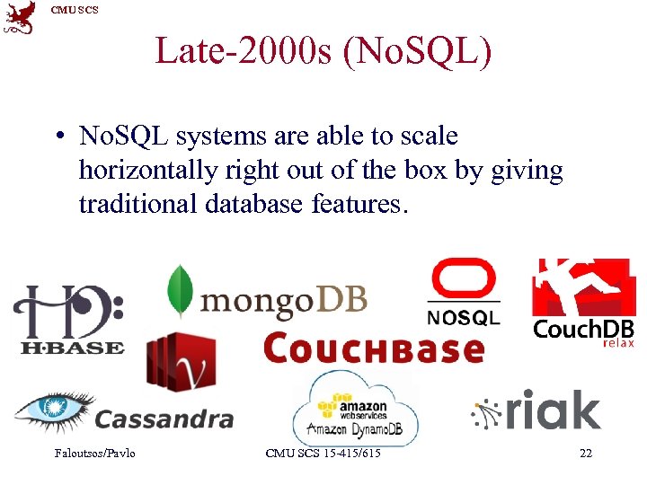 CMU SCS Late-2000 s (No. SQL) • No. SQL systems are able to scale