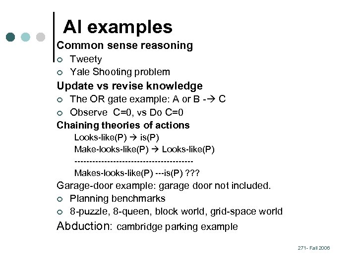 AI examples Common sense reasoning ¢ ¢ Tweety Yale Shooting problem Update vs revise