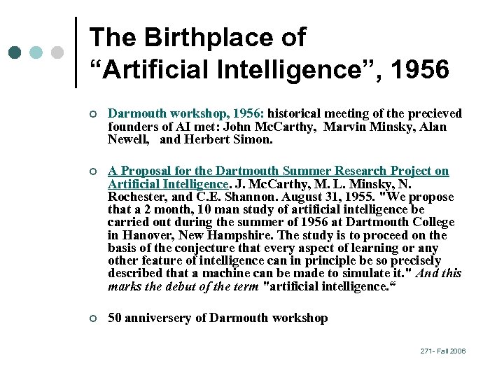 The Birthplace of “Artificial Intelligence”, 1956 ¢ Darmouth workshop, 1956: historical meeting of the