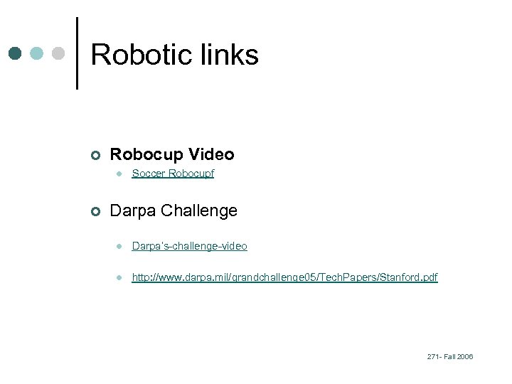 Robotic links ¢ Robocup Video l ¢ Soccer Robocupf Darpa Challenge l Darpa’s-challenge-video l