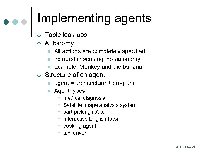 Implementing agents ¢ ¢ Table look-ups Autonomy l l l ¢ All actions are