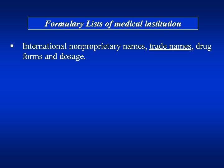 Formulary Lists of medical institution § International nonproprietary names, trade names, drug forms and