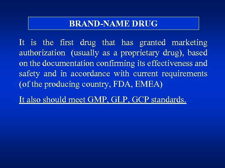 BRAND-NAME DRUG It is the first drug that has granted marketing authorization (usually as