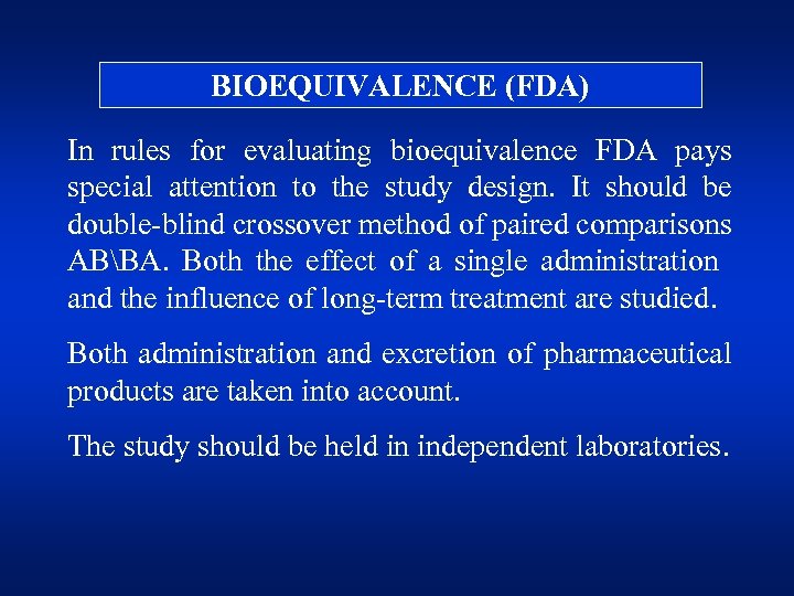 BIOEQUIVALENCE (FDA) In rules for evaluating bioequivalence FDA pays special attention to the study