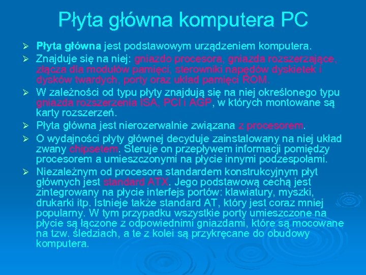 Płyta główna komputera PC Ø Ø Ø Płyta główna jest podstawowym urządzeniem komputera. Znajduje