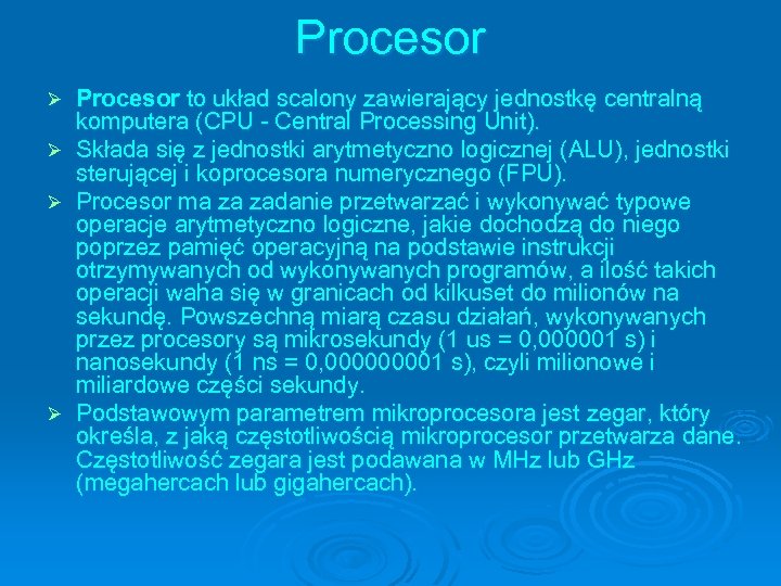 Procesor to układ scalony zawierający jednostkę centralną komputera (CPU - Central Processing Unit). Ø
