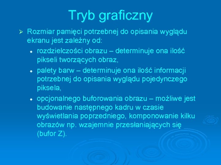 Tryb graficzny Ø Rozmiar pamięci potrzebnej do opisania wyglądu ekranu jest zależny od: l