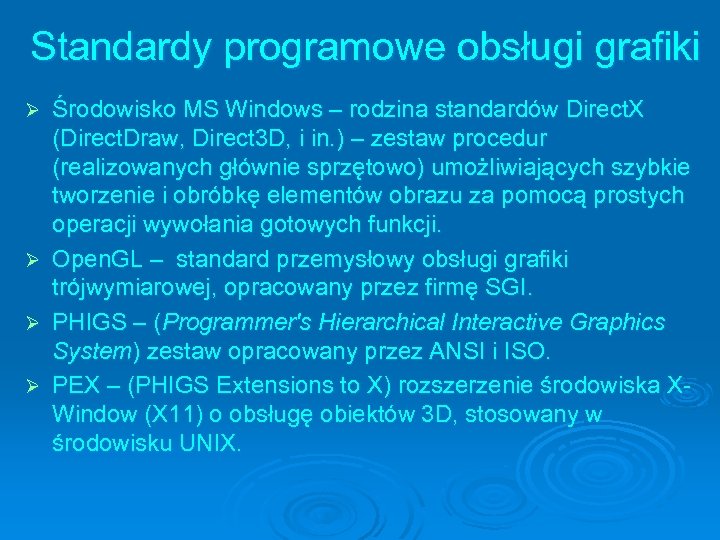 Standardy programowe obsługi grafiki Środowisko MS Windows – rodzina standardów Direct. X (Direct. Draw,