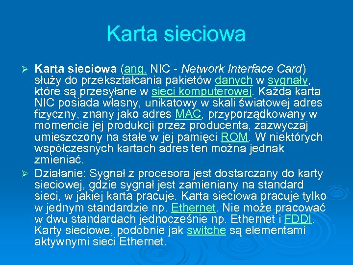 Karta sieciowa (ang. NIC - Network Interface Card) służy do przekształcania pakietów danych w
