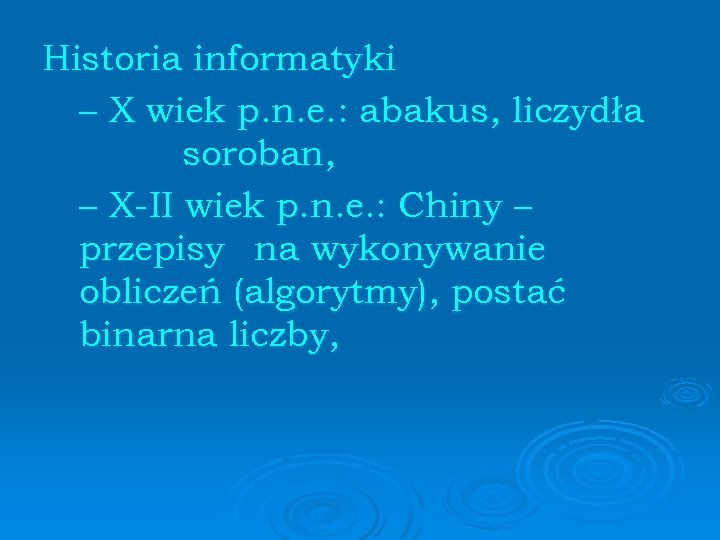 Historia informatyki – X wiek p. n. e. : abakus, liczydła soroban, – X-II