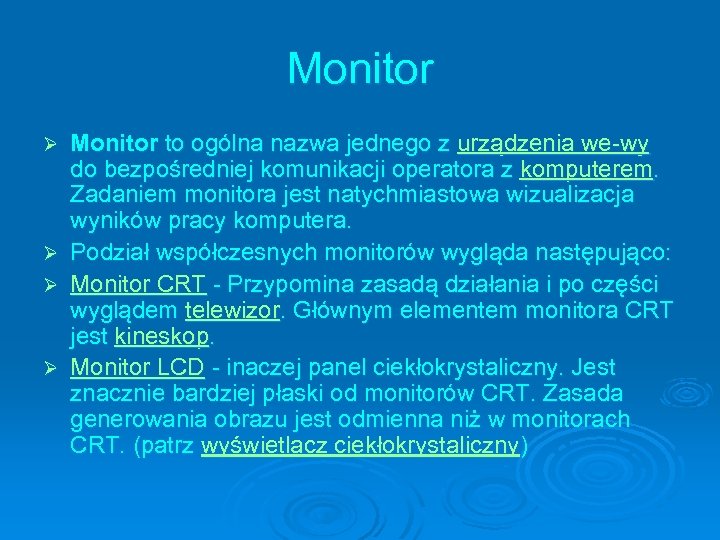 Monitor Ø Ø Monitor to ogólna nazwa jednego z urządzenia we-wy do bezpośredniej komunikacji