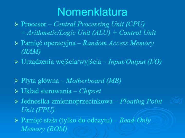 Nomenklatura Procesor – Central Processing Unit (CPU) = Arithmetic/Logic Unit (ALU) + Control Unit