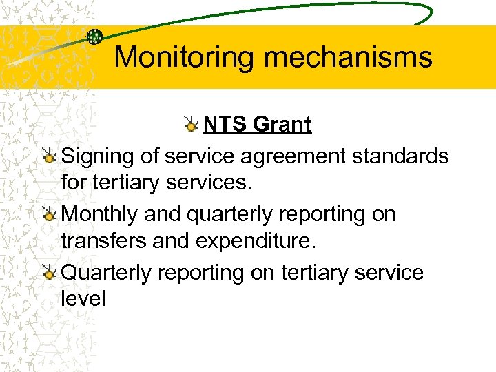 Monitoring mechanisms NTS Grant Signing of service agreement standards for tertiary services. Monthly and