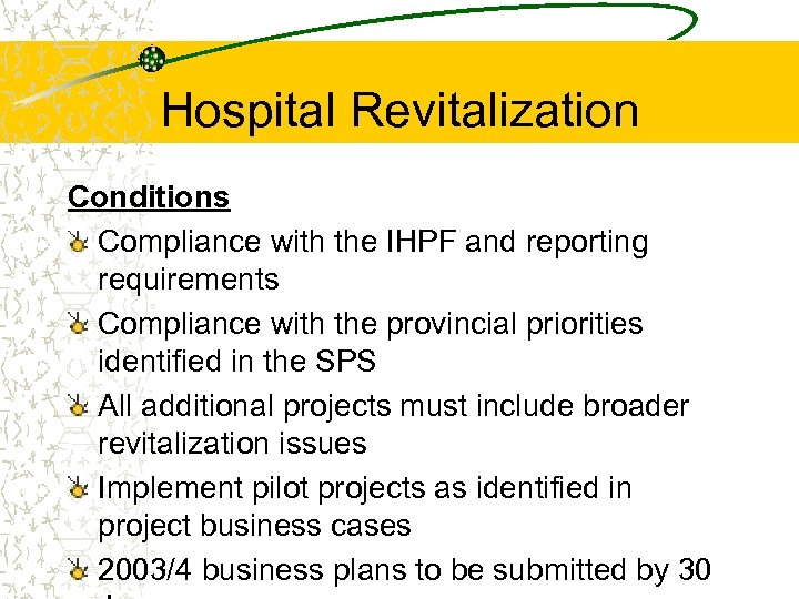 Hospital Revitalization Conditions Compliance with the IHPF and reporting requirements Compliance with the provincial