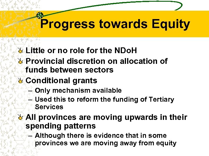 Progress towards Equity Little or no role for the NDo. H Provincial discretion on