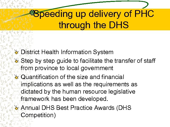 Speeding up delivery of PHC through the DHS District Health Information System Step by