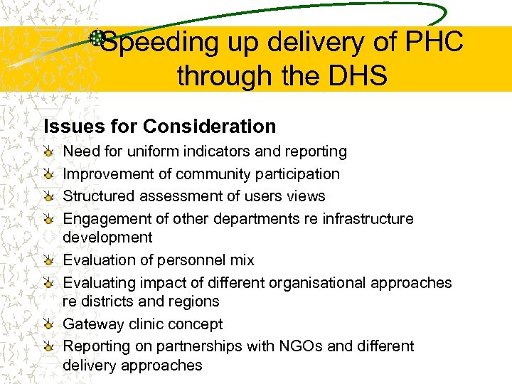 Speeding up delivery of PHC through the DHS Issues for Consideration Need for uniform