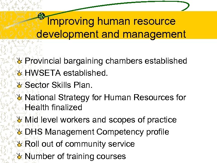 Improving human resource development and management Provincial bargaining chambers established HWSETA established. Sector Skills