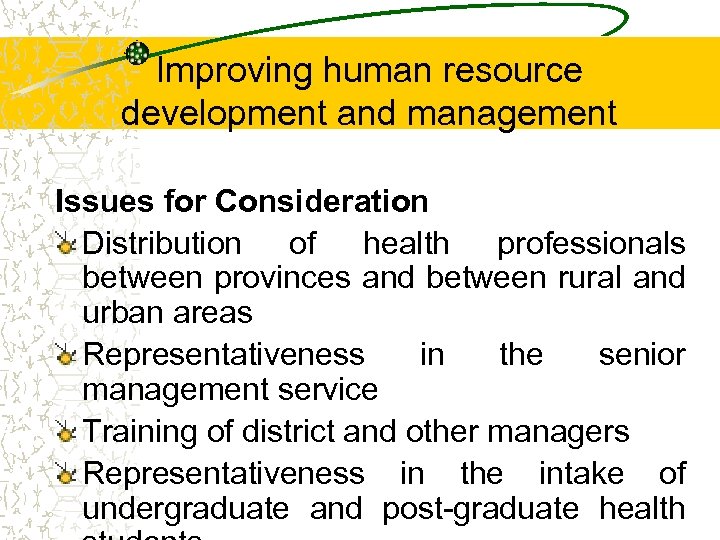 Improving human resource development and management Issues for Consideration Distribution of health professionals between