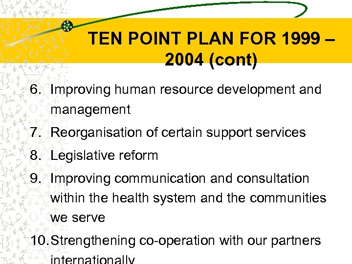 TEN POINT PLAN FOR 1999 – 2004 (cont) 6. Improving human resource development and