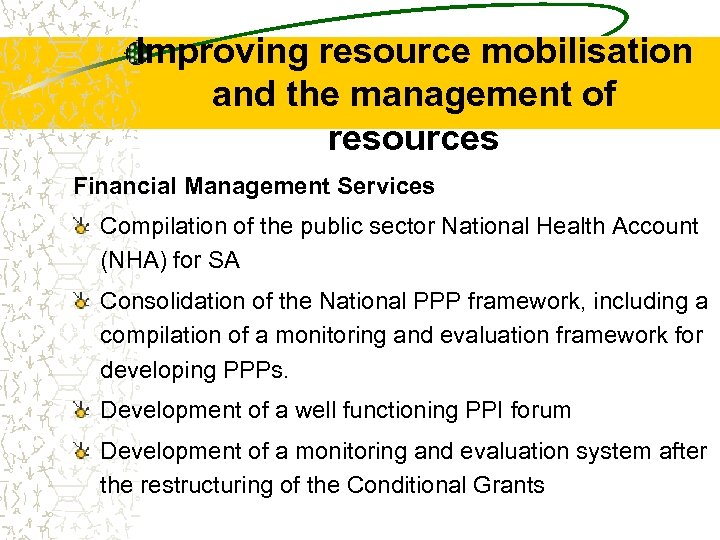 Improving resource mobilisation and the management of resources Financial Management Services Compilation of the