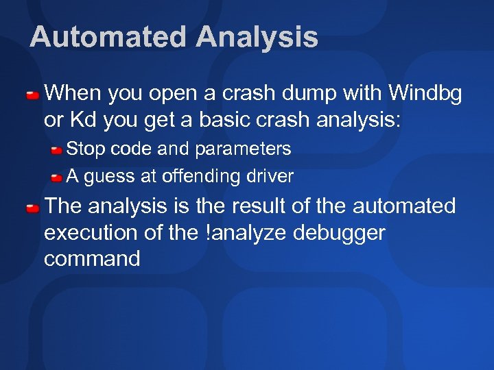 Automated Analysis When you open a crash dump with Windbg or Kd you get