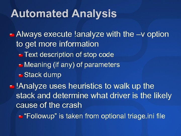 Automated Analysis Always execute !analyze with the –v option to get more information Text