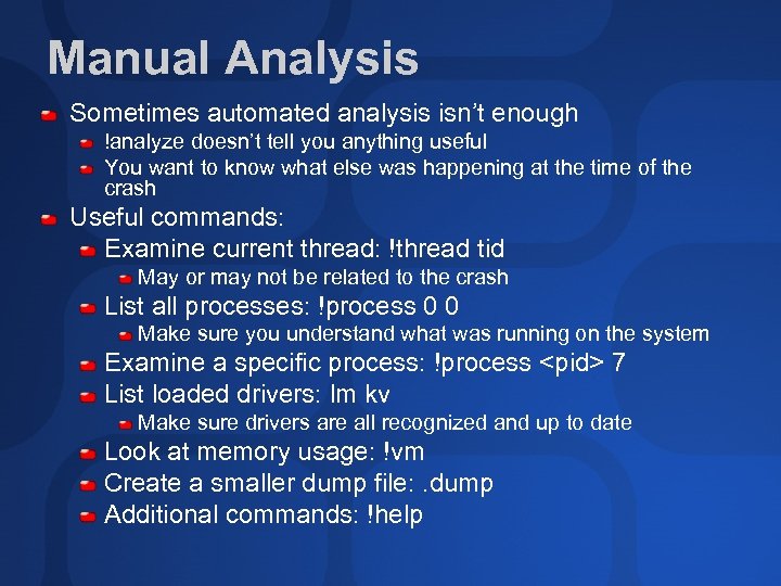 Manual Analysis Sometimes automated analysis isn’t enough !analyze doesn’t tell you anything useful You