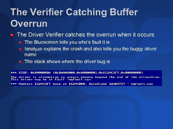 The Verifier Catching Buffer Overrun The Driver Verifier catches the overrun when it occurs