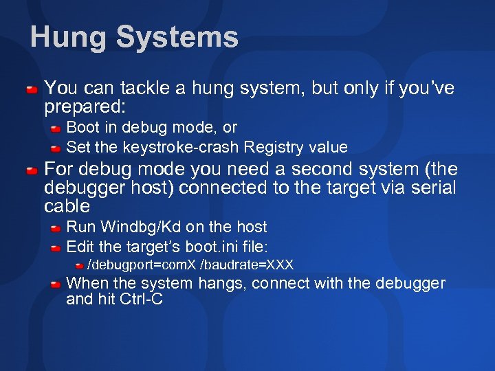 Hung Systems You can tackle a hung system, but only if you’ve prepared: Boot