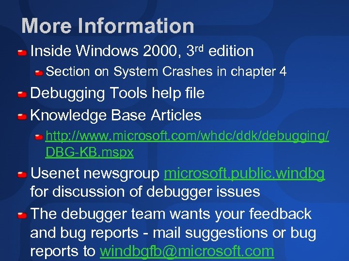 More Information Inside Windows 2000, 3 rd edition Section on System Crashes in chapter