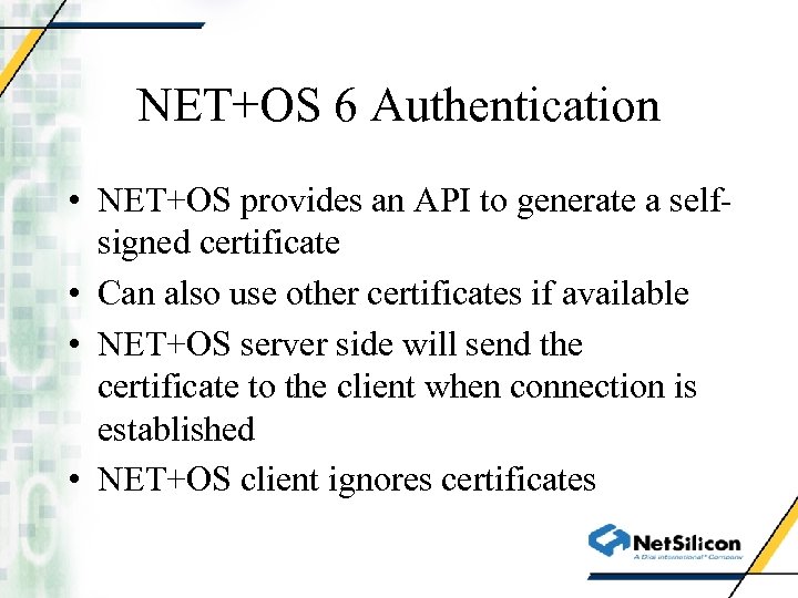 NET+OS 6 Authentication • NET+OS provides an API to generate a selfsigned certificate •