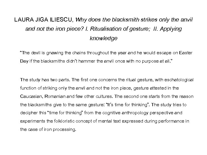 LAURA JIGA ILIESCU, Why does the blacksmith strikes only the anvil and not the