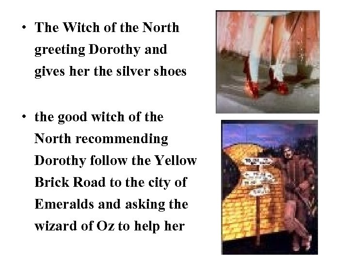  • The Witch of the North greeting Dorothy and gives her the silver
