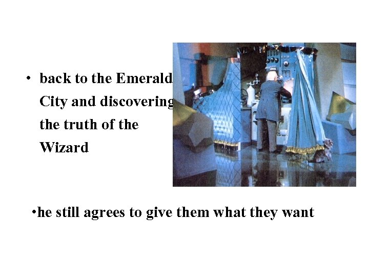  • back to the Emerald City and discovering the truth of the Wizard