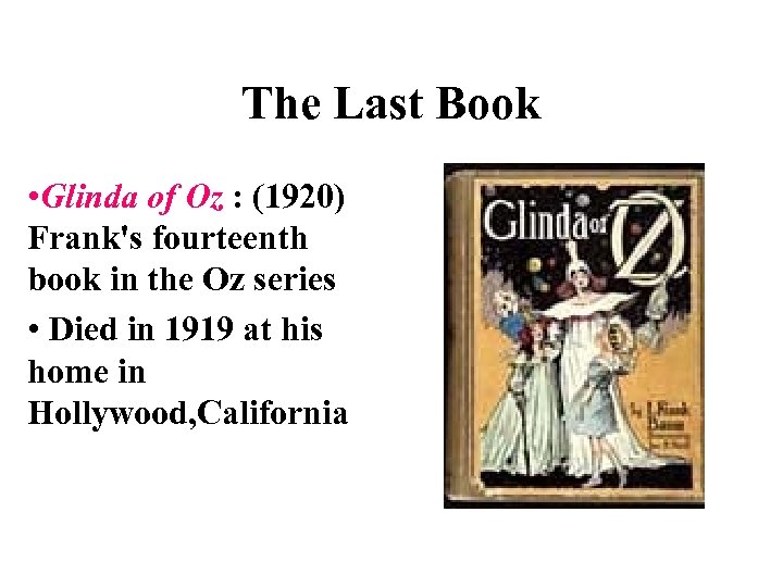 The Last Book • Glinda of Oz : (1920) Frank's fourteenth book in the