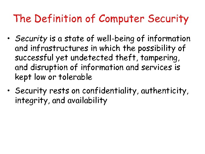 The Definition of Computer Security • Security is a state of well-being of information
