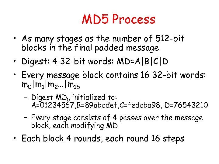 MD 5 Process • As many stages as the number of 512 -bit blocks