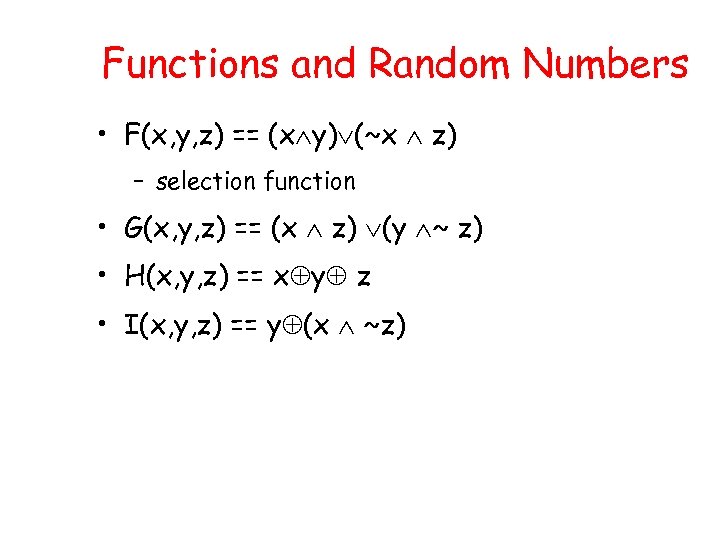 Functions and Random Numbers • F(x, y, z) == (x y) (~x z) –
