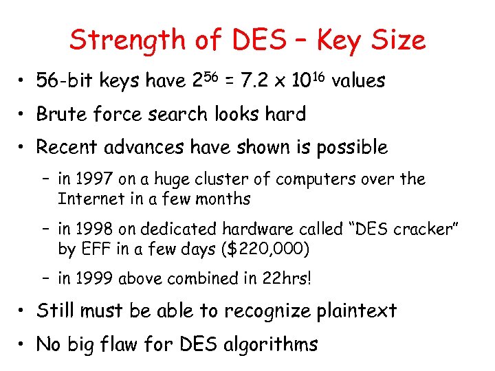 Strength of DES – Key Size • 56 -bit keys have 256 = 7.